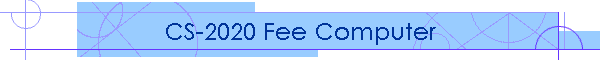 CS-2020 Fee Computer