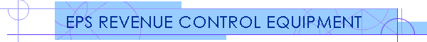EPS REVENUE CONTROL EQUIPMENT