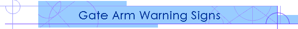 Gate Arm Warning Signs