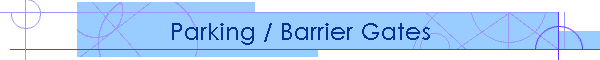 Parking / Barrier Gates
