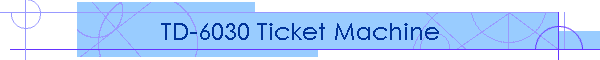 TD-6030 Ticket Machine