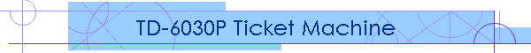 TD-6030P Ticket Machine