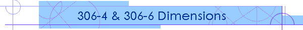 306-4 & 306-6 Dimensions